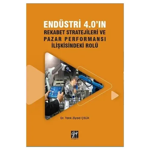Endüstri 4.0'ın Rekabet Stratejileri ve Pazar Performansı İlişkisindeki Rolü