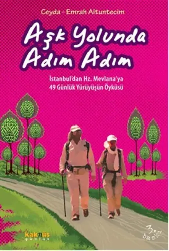 Aşk Yolunda Adım Adım; İstanbul'dan Hz. Mevlana'ya 49 Günlük Yürüyüşün Öyküsü
