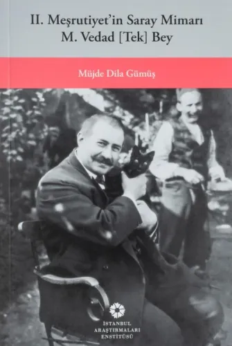 II. Meşrutiyet'in Saray Mimarı M. Vedat Tek Bey