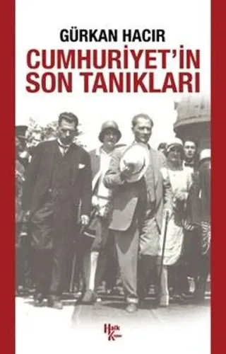 Cumhuriyet'in Son Tanıkları Gürkan Hacır