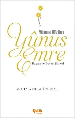 Yunus Emre; Hayatı ve Bütün Şiirleri