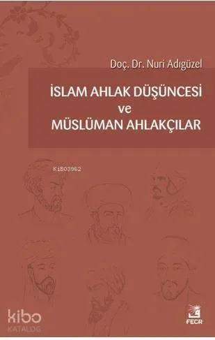 İslam Ahlak Düşüncesi ve Müslüman Ahlakçılar