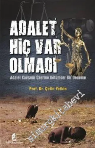 Adalet Hiç Var Olmadı: Adalet Kavramı Üzerine Kötümser Bir Deneme - 20