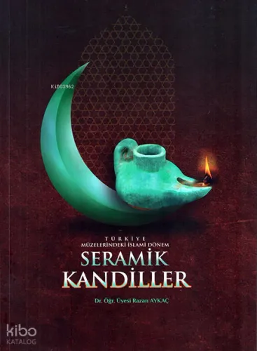 Türkiye Müzelerindeki İslami Dönem Seramik Kandiller