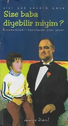 Sizi Çok Sevdim Amca Size Baba Diyebilir Miyim? Sinema Kitabı