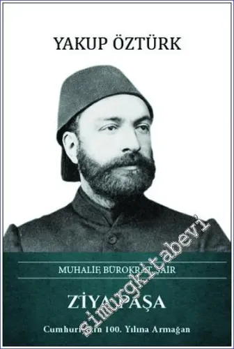 Ziya Paşa Muhalif Bürokrat Şair -         2023