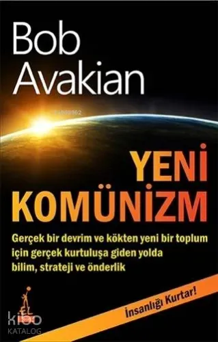 Yeni Komünizm; İnsanlığı Kurtar!