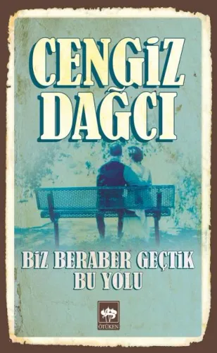 Biz Beraber Geçtik Bu Yolu