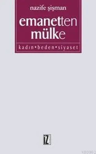Emanetten Mülke Kadın Beden Siyaset