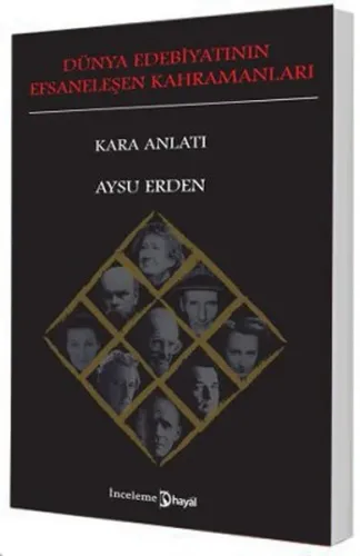 Dünya Edebiyatının Efsaneleşen Kahramanları : Kara Anlatı