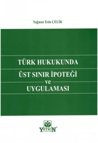 Türk Hukukunda Üst Sınır İpoteği ve Uygulaması