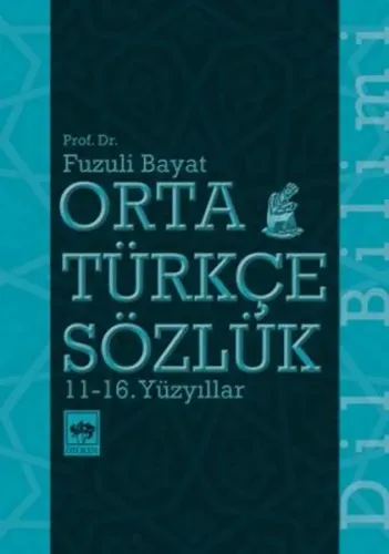 Orta Türkçe Sözlük Fuzuli Bayat