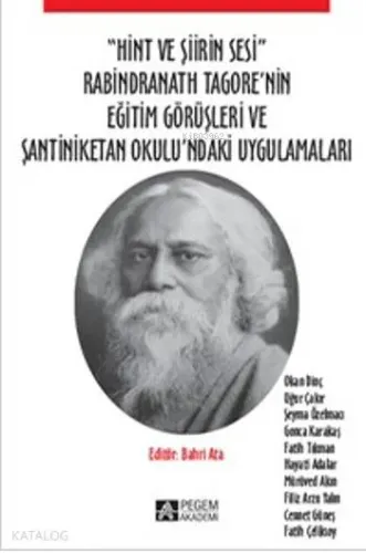 "Hint Ve Şiirin Sesi"; Rabindranath Tagore'nin Eğitim Görüşleri ve Şantiniketan Okulu'ndaki Uygulamaları