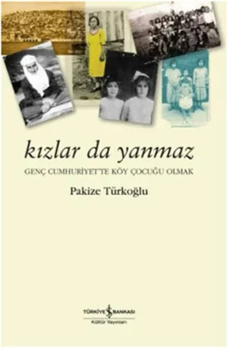 Kızlar da Yanmaz; Genç Cumhuriyet'te Köy Çocuğu Olmak