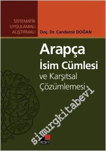 Arapça İsim Cümlesi ve Karşıtsal Çözümlemesi: Sistematik, Uygulamalı, Alıştırmalı -         2014