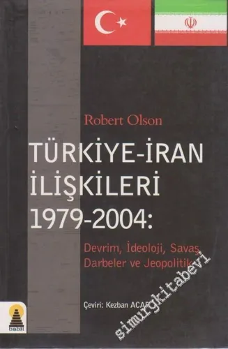 Türkiye - İran İlişkileri 1979 - 2004: Devrim, İdeoloji, Savaş, Darbeler ve Jeopolitik -        2005