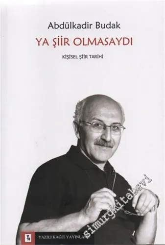 Ya Şiir Olmasaydı - Kişisel Şiir Tarihi -