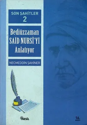 Son Şahitler Bediüzzaman Said Nursi'yi Anlatıyor 2. Kitap
