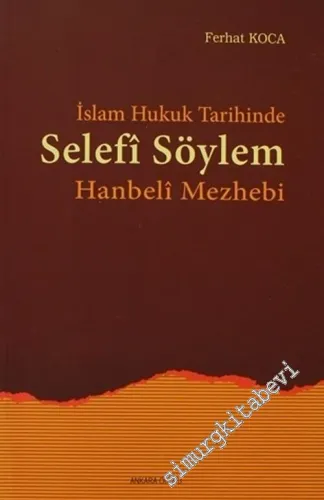İslam Hukuk Tarihinde Selefi Söylem: Hanbeli Mezhebi -        2002