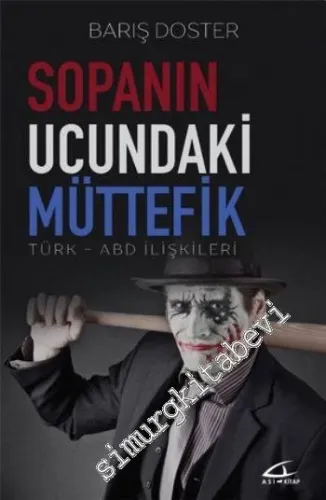 Sopanın Ucundaki Müttefik: Türk - ABD İlişkileri
