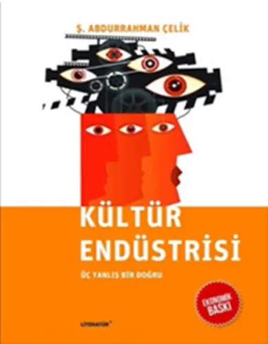Kültür Endüstrisi; Üç Yanlış Bir Doğru