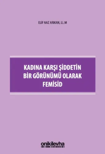 Kadına Karşı Şiddetin Bir Görünümü Olarak Femisid
