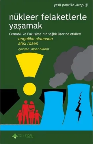 Nükleer Felaketlerle Yaşamak; Çernobil ve Fukuşima'nın Sağlık Üzerine Etkileri
