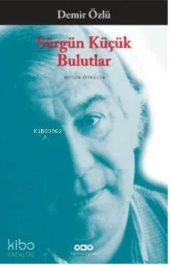 Sürgün Küçük Bulutlar; Toplu Öyküler