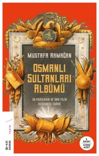 Osmanlı Sultanları Albümü; 36 Padişahın Ve 688 Yılın Kuşbakışı Tarihi