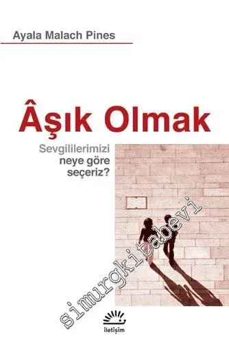 Aşık Olmak: Sevgililerimizi Neye Göre Seçeriz? -         2022