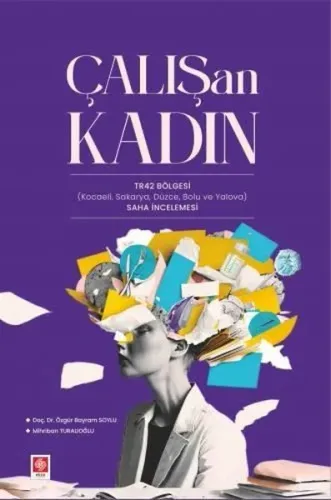 Çalışan Kadın - TR42 Bölgesi - Kocaeli Sakarya Düzce Bolu ve Yalova - Saha İncelemesi
