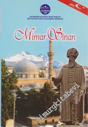 Mimar Sinan: Hayatı - Eserleri - Vakfiyesi - Sinan'a Şiirler -