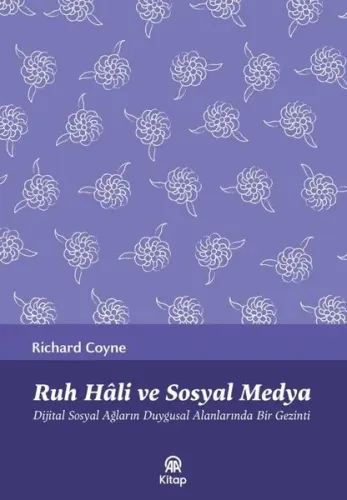 Ruh Hâli Ve Sosyal Medya;Dijital Sosyal Ağların Duygusal Alanlarında Bir Gezinti