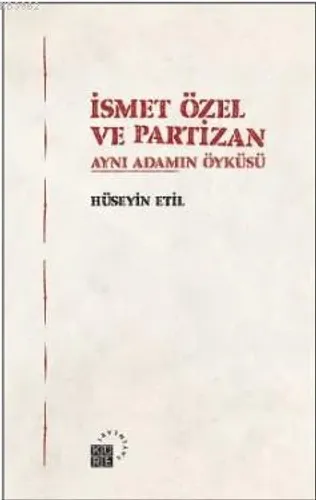 İsmet Özel ve Partizan; Aynı Adamın Öyküsü