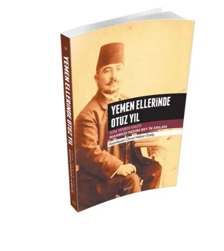 Yemen Ellerinde Otuz Yıl; Son Yemen Valisi Mahmud Nedim Bey'in Anıları