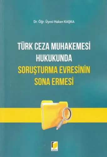 Türk Ceza Muhakemesi Hukukunda Soruşturma Evresinin Sona Ermesi