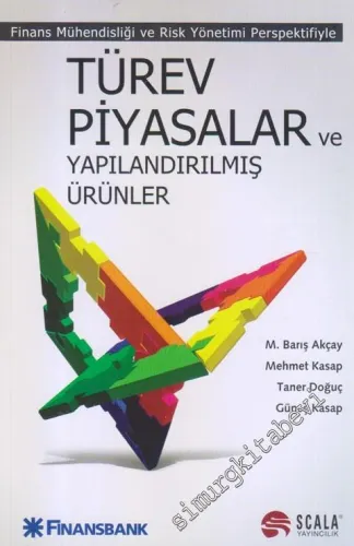 Türev Piyasaları ve Yapılandırılmış Ürünler: Finans Mühendisliği ve Risk Yönetimi Perspektifiyle -