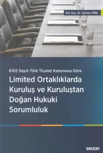 Limited Ortaklıklarda Kuruluş Ve Kuruluştan Doğan Hukuki Sorumluluk