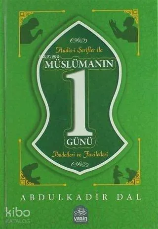 Hadisi Şerifler ile Müslümanın Bir Günü; İbadetleri ve Faziletleri