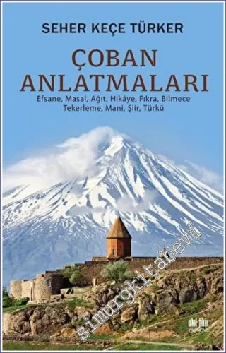 Çoban Anlatmaları Efsane, Masal, Ağıt, Hikâye, Fıkra Bilmece-Tekerleme-Mani, Şiir, Türkü -         2023