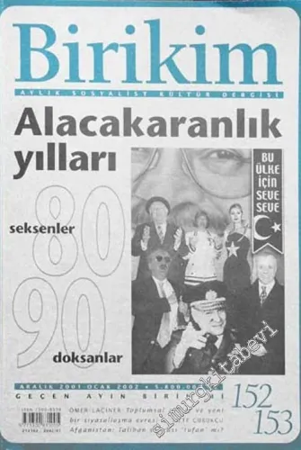 Birikim Aylık Sosyalist Kültür Dergisi: Alacakaranlık Yılları: 80'ler - 90'lar - Sayı: 152 - 153. Aralık 2001 - Ocak 2002,
