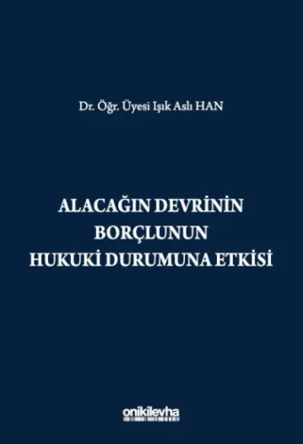 Alacağın Devrinin Borçlunun Hukuki Durumuna Etkisi