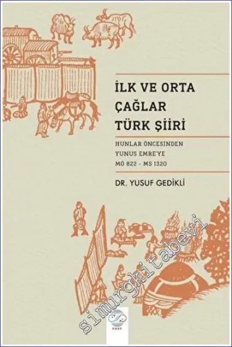 İlk ve Orta Çağ Türk Şiiri Hunlar Öncesinden Yunus Emre'ye (MÖ 822 - MS 1320) -         2023