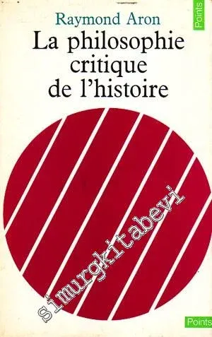 La Philosophie Critique De L'Histoire: Essai Sur Une Théorie Allemande De L'Histoire -