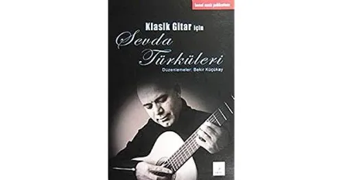 Klasik Gitar İçin Sevda Türküleri