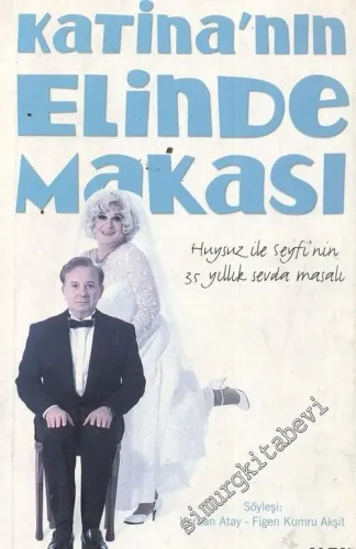 Katina'nın Elinde Makası: Huysuz İle Seyfi'nin  35 Yıllık Sevda Masalı -        2004