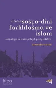 Sosyo-Dini Farklılaşma ve İslam
