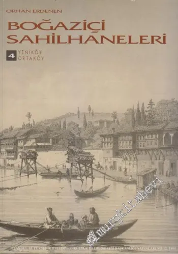 Boğaziçi Sahilhaneleri Cilt 4: Yeniköy - Ortaköy -
