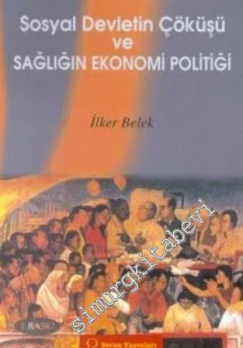 Sosyal Devletin Çöküşü ve Sağlığın Ekonomi Politiği -        2001