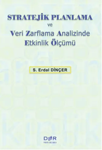 Stratejik Planlama ve Veri Zarflama Analizinde Etkinlik Ölçümü